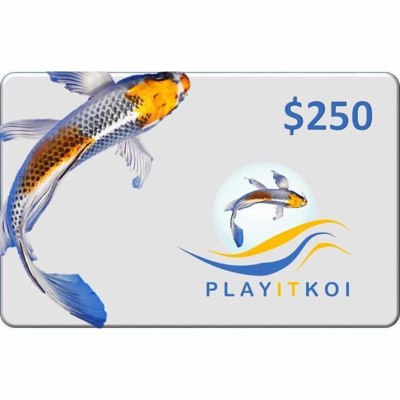 $250 Gift Card - Play It Koi